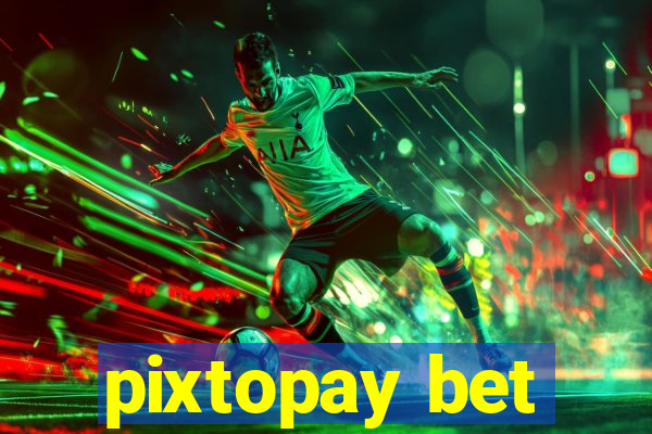 pixtopay bet